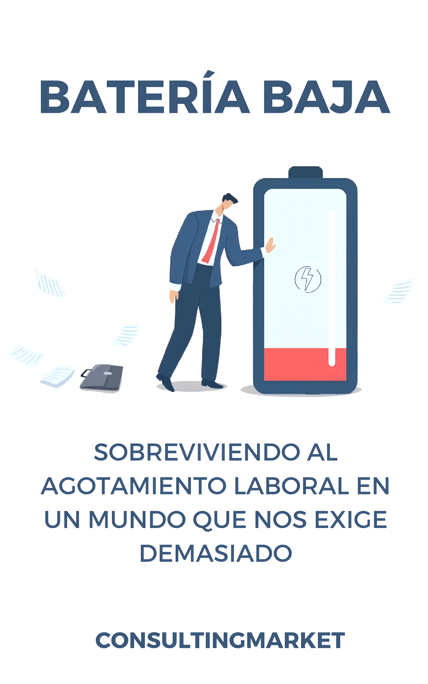 Batería Baja: Sobreviviendo al agotamiento laboral en un mundo que nos exige demasiado